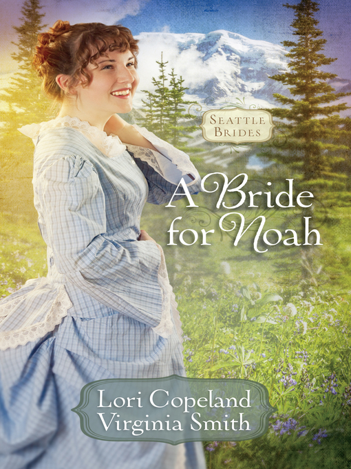 Title details for A Bride for Noah by Lori Copeland - Available